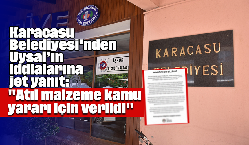 Karacasu Belediyesi’nden Uysal’ın iddialarına jet yanıt: "Atıl malzeme kamu yararı için verildi"