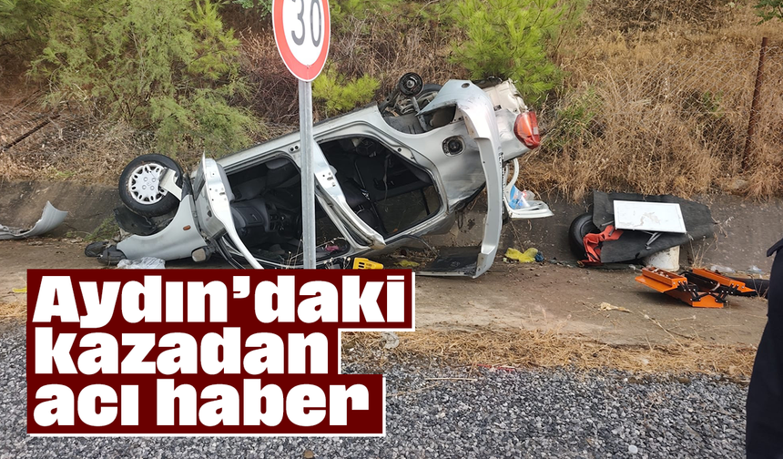 Aydın’daki kazadan acı haber