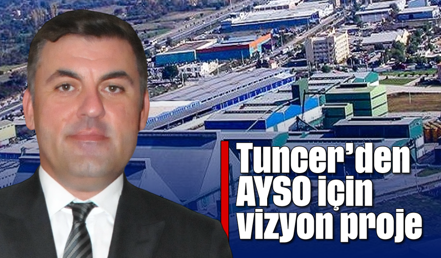 Tuncer’den AYSO için vizyon proje
