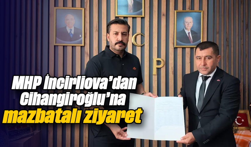 MHP İncirliova’dan Cihangiroğlu’na mazbatalı ziyaret