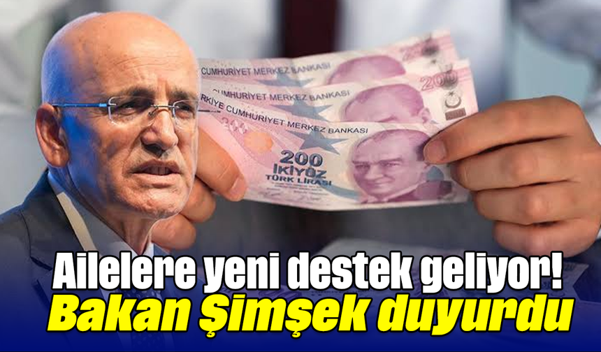 Ailelere yeni destek geliyor! Bakan Şimşek duyurdu