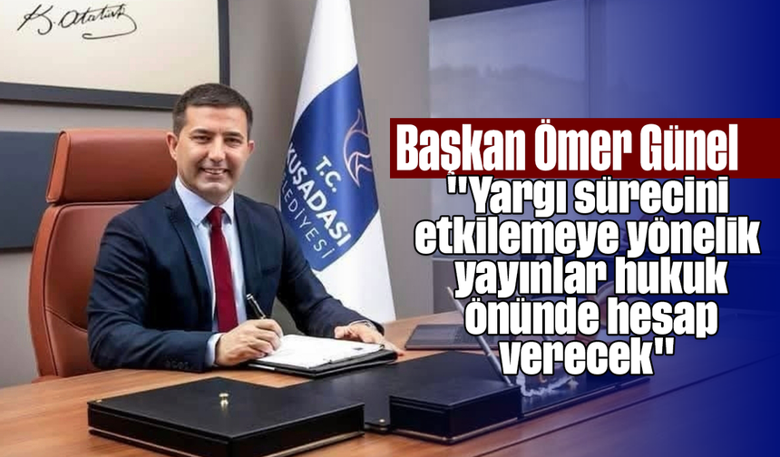 Başkan Ömer Günel; "Yargı sürecini etkilemeye yönelik yayınlar hukuk önünde hesap verecek"