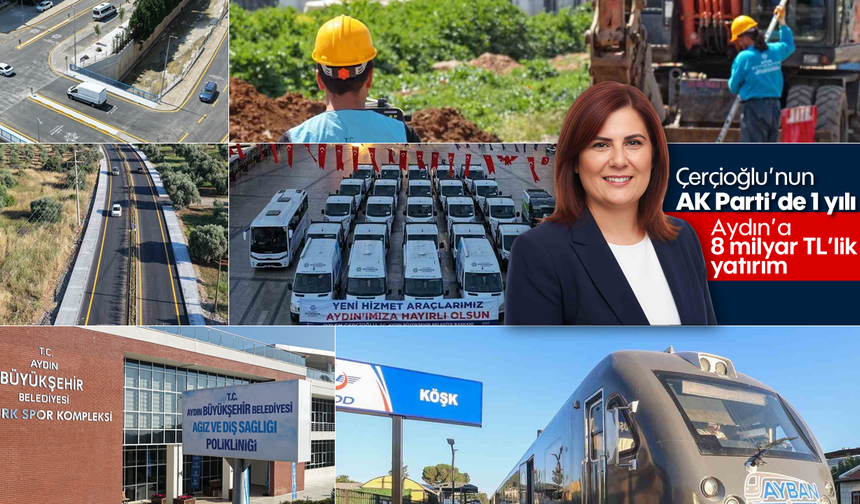Çerçioğlu’nun AK Parti’de 1 yılı: Aydın’a 8 milyar TL’lik yatırım