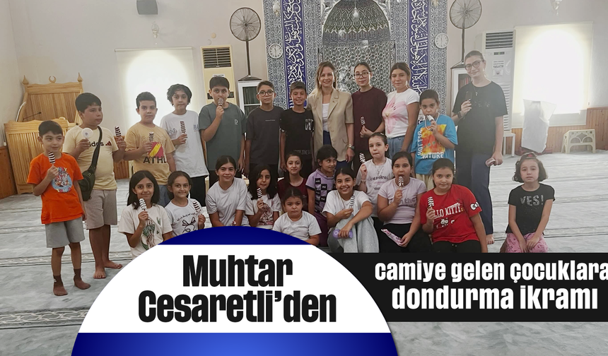 Muhtar Cesaretli'den camiye gelen çocuklara dondurma ikramı