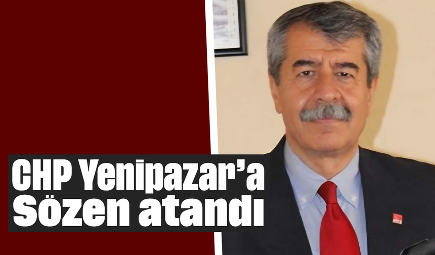 CHP Yenipazar’a Sözen atandı