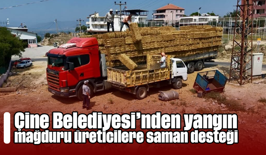 Çine Belediyesi’nden yangın mağduru üreticilere saman desteği