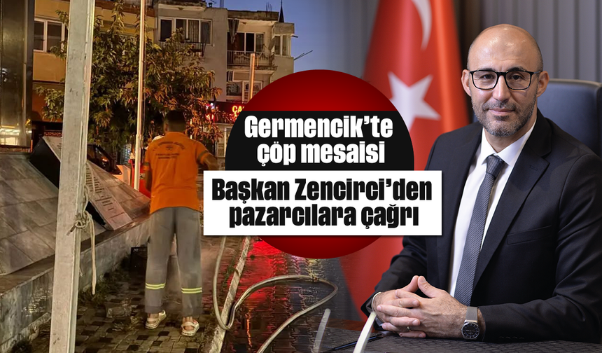 Germencik’te çöp mesaisi: Başkan Zencirci’den pazarcılara çağrı