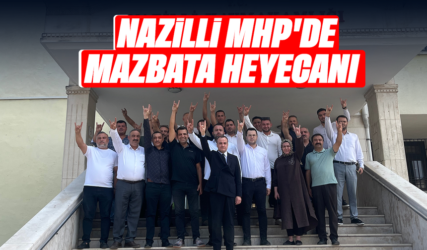 Nazilli MHP’de mazbata heyecanı