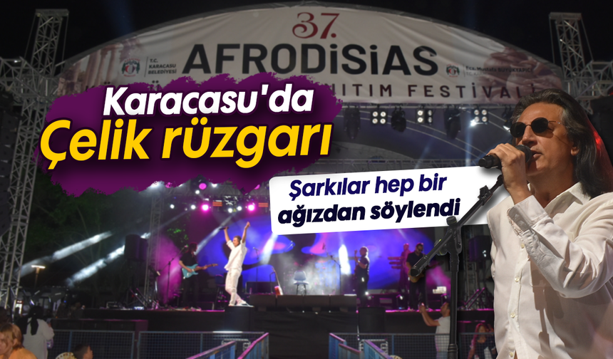 Karacasu'da Çelik rüzgarı: Şarkılar hep bir ağızdan söylendi