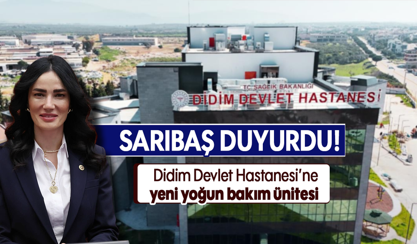 Sarıbaş duyurdu:  Didim Devlet Hastanesi’ne yeni yoğun bakım ünitesi