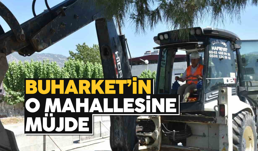 Buharkent'in o mahallesi doğalgaza kavuşuyor