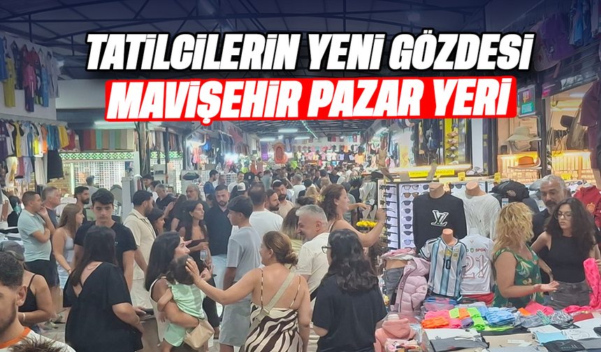 Tatilcilerinin yeni gözdesi Mavişehir pazar yeri