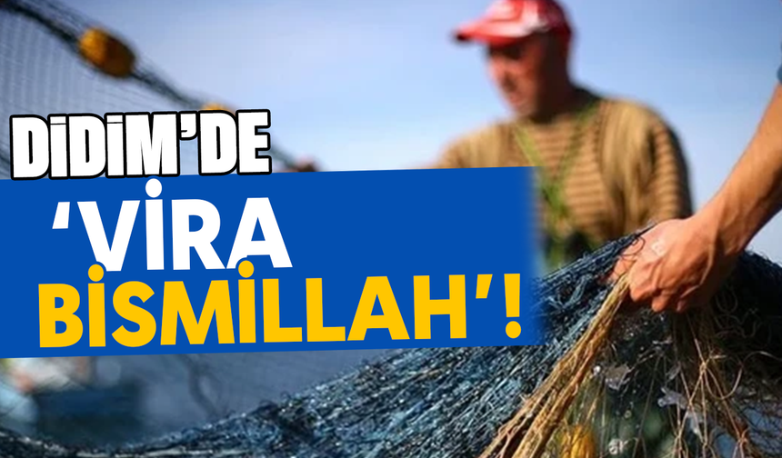 Didim'de ‘Vira Bismillah’!
