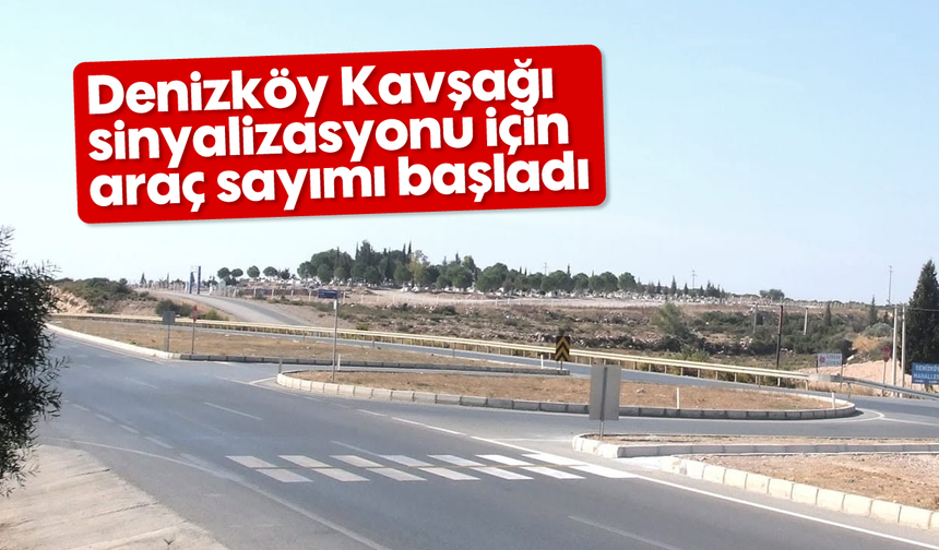 Denizköy Kavşağı sinyalizasyonu için araç sayımı başladı