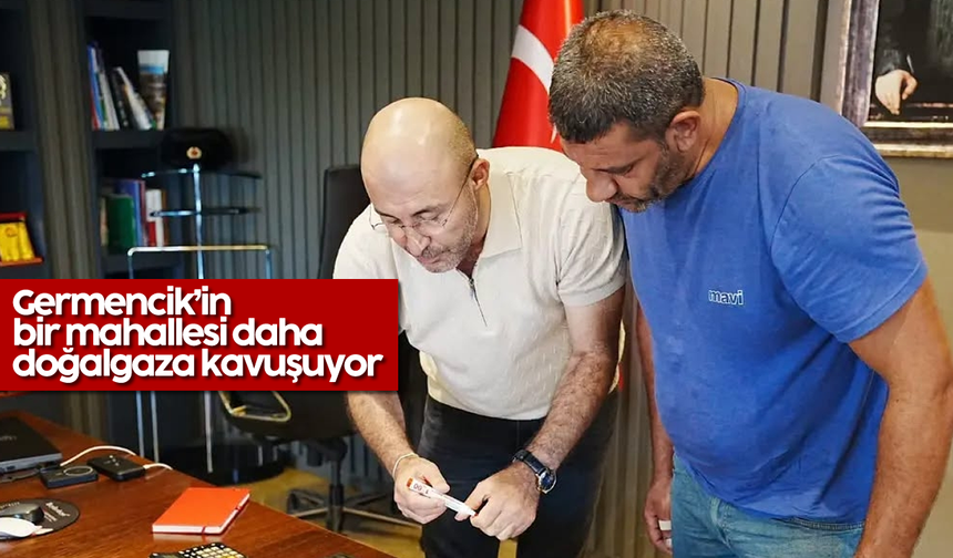 Germencik’in bir mahallesi daha doğalgaza kavuşuyor