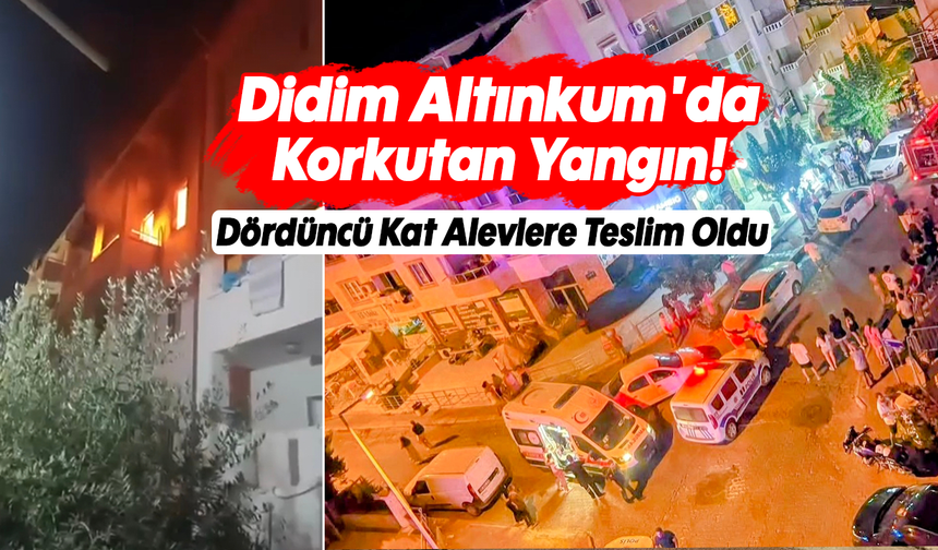 Didim Altınkum'da Korkutan Yangın! : Dördüncü Kat Alevlere Teslim Oldu