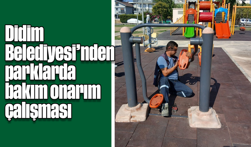 Didim Belediyesi'nden parklarda bakım onarım çalışması