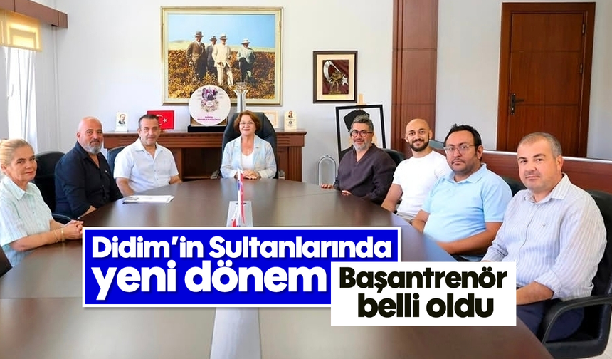 Didim’in Sultanlarında yeni dönem: Başantrenör belli oldu