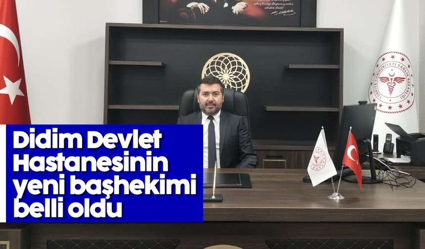 Didim Devlet Hastanesinin yeni başhekimi belli oldu