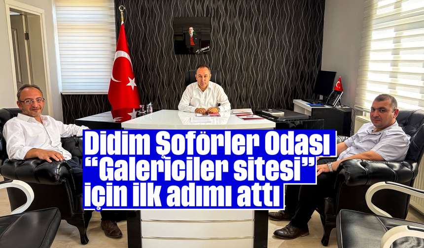 Didim Şoförler Odası “Galericiler sitesi” için ilk adımı attı
