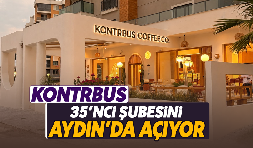 KONTRBUS 35'nci şubesini Aydın'da açıyor