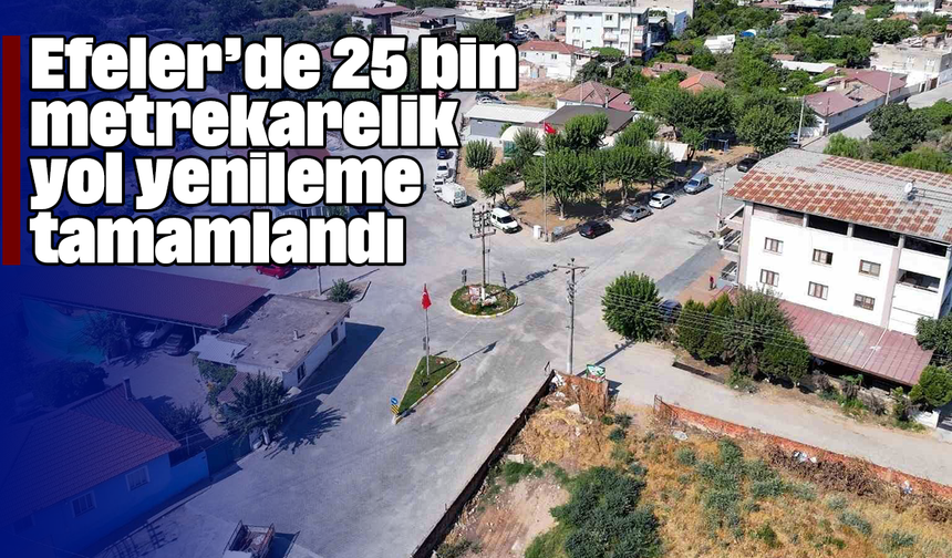 Efeler’de 25 bin metrekarelik yol yenileme tamamlandı
