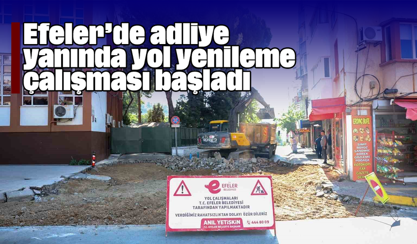 Efeler’de adliye yanında yol yenileme çalışması başladı