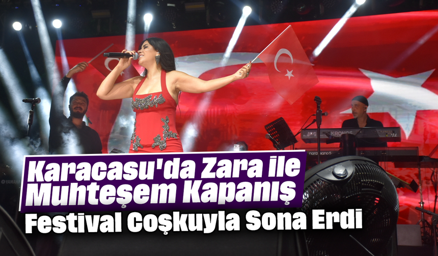 Karacasu'da Zara ile Muhteşem Kapanış: Festival Coşkuyla Sona Erdi