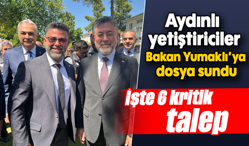 Aydınlı yetiştiriciler Bakan Yumaklı’ya dosya sundu: İşte 6 kritik talep
