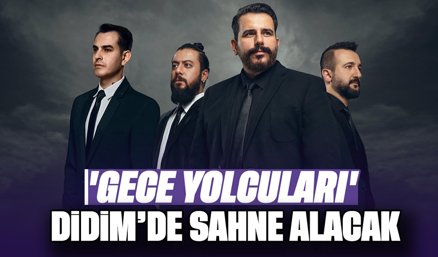 'Gece Yolcuları' Didim'de sahne alacak