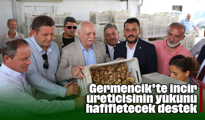 Germencik’te incir üreticisinin yükünü hafifletecek destek