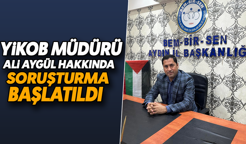 YİKOB Müdürü Ali Aygül hakkında soruşturma başlatıldı