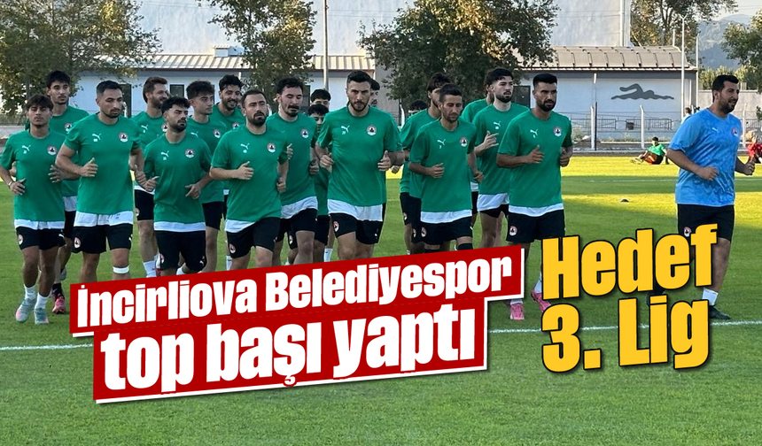 İncirliova Belediyespor top başı yaptı: Hedef 3. Lig