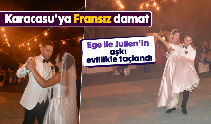 Karacasu'ya Fransız damat: Ege ile Julien'in aşkı evlilikle taçlandı