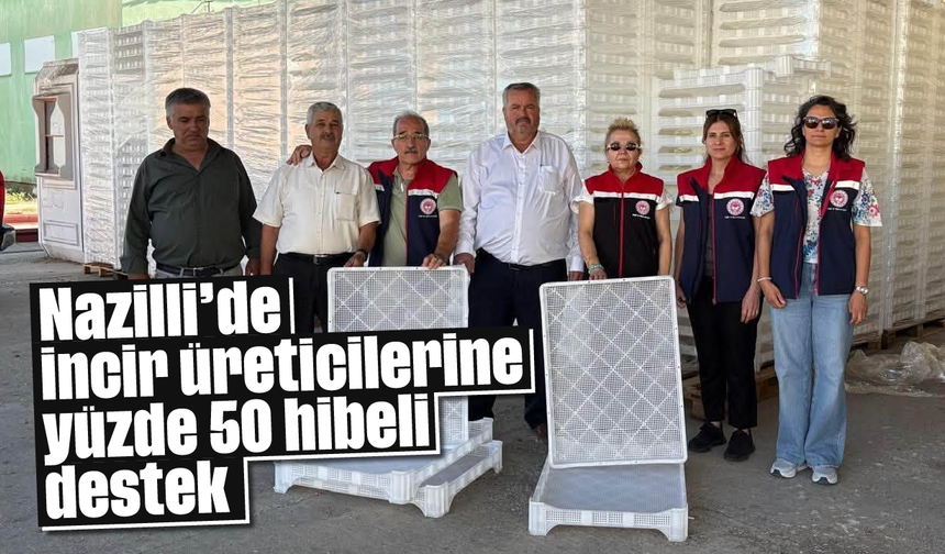 Nazilli'de incir üreticilerine yüzde 50 hibeli destek
