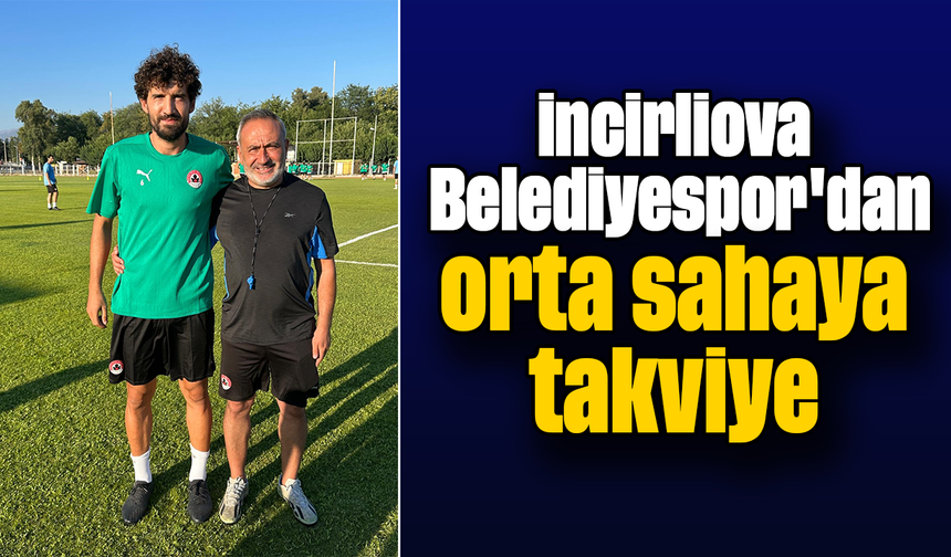 İncirliova Belediyespor'dan orta sahaya takviye