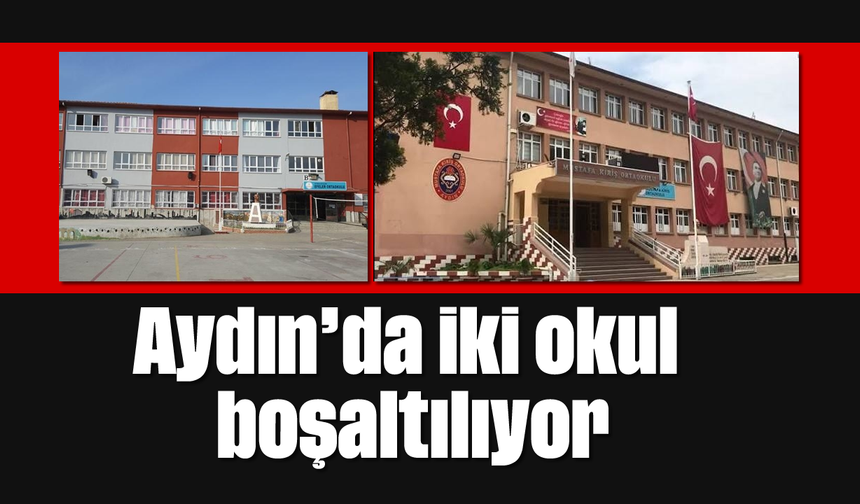 Aydın'da iki okul boşaltılıyor
