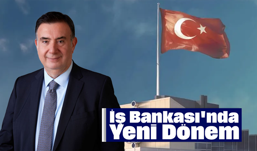 İş Bankası'nda Yeni Dönem