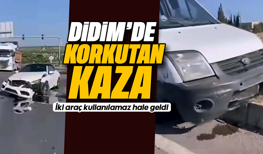 Didim’de korkutan kaza: İki araç kullanılamaz hale geldi