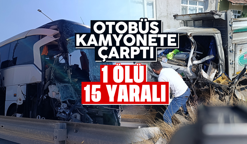 Korkunç kaza; Yolcu otobüsü kamyonete çarptı, 1 ölü, 15 yaralı