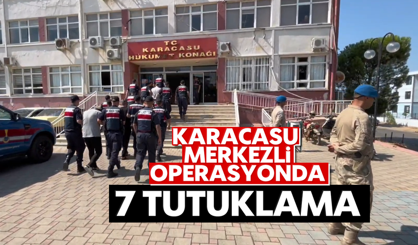 Karacasu merkezli operasyonda 7 tutuklama