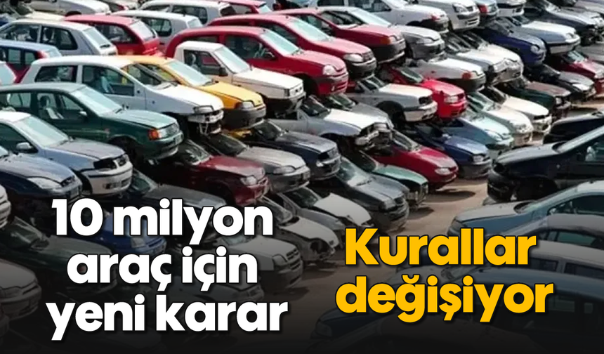 10 milyon araç için yeni karar: Kurallar değişiyor