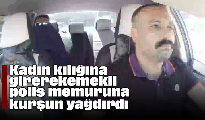 Kadın kılığına girerek emekli polis memuruna kurşun yağdırdı