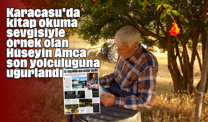 Karacasu’da kitap okuma sevgisiyle örnek olan Hüseyin Amca son yolculuğuna uğurlandı