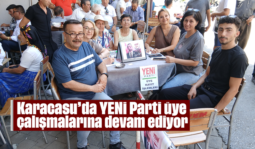 Karacasu’da YENİ Parti üye çalışmalarına devam ediyor
