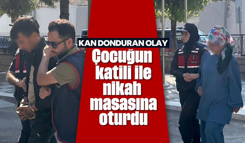 Kan donduran olay: Çocuğun katili ile nikah masasına oturdu