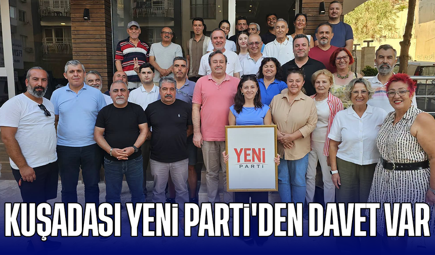 Kuşadası Yeni Parti'den davet var