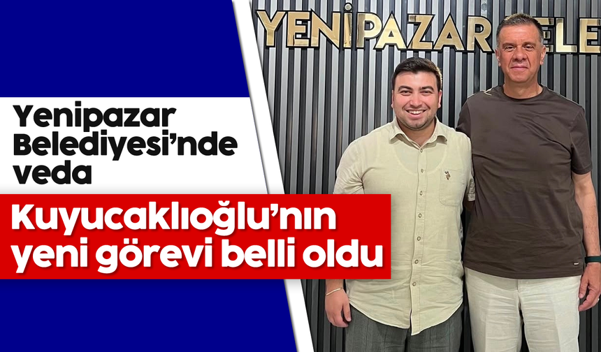 Yenipazar Belediyesi’nde veda: Kuyucaklıoğlu'nın yeni görevi belli oldu