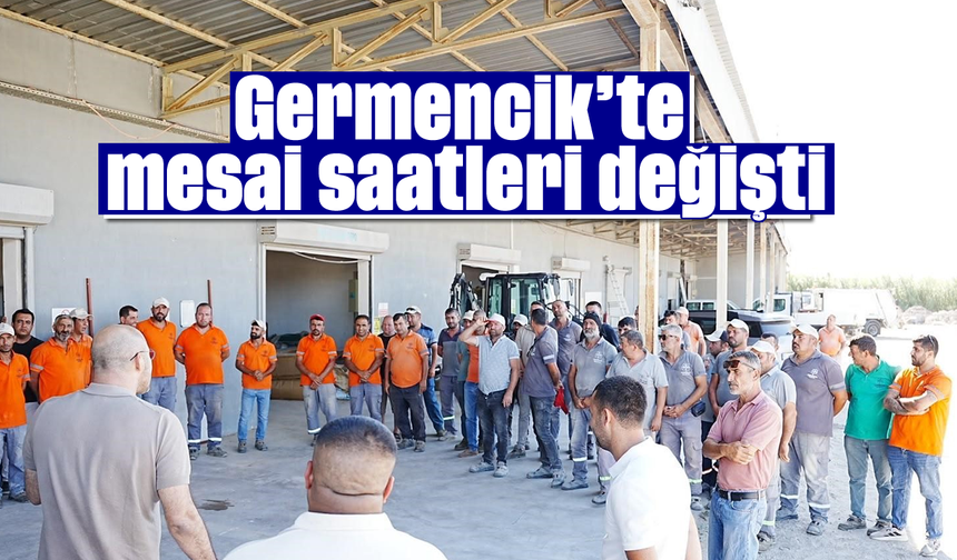 Germencik'te mesai saatleri değişti
