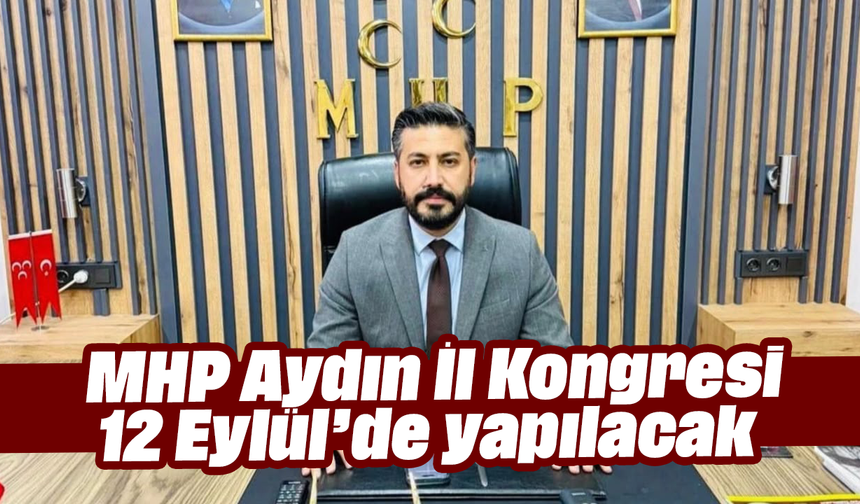 MHP Aydın İl Kongresi, 12 Eylül’de yapılacak